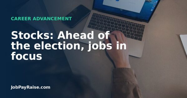 Stocks: Ahead of the election, jobs in focus
