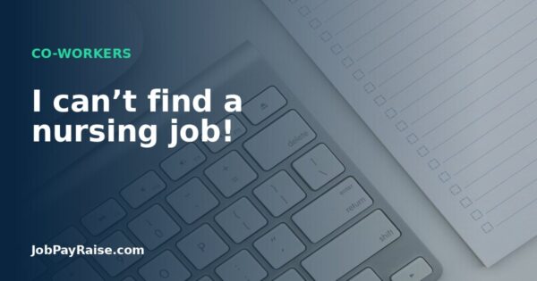 I can’t find a nursing job!