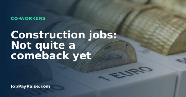Construction jobs: Not quite a comeback yet