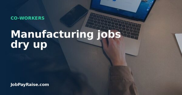 Manufacturing jobs dry up