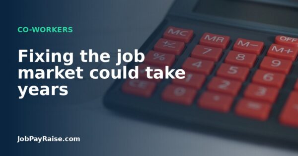 Fixing the job market could take years