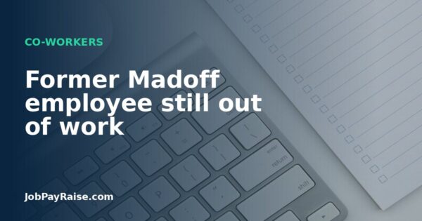 Former Madoff employee still out of work