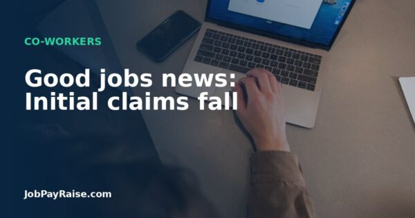 Good jobs news: Initial claims fall