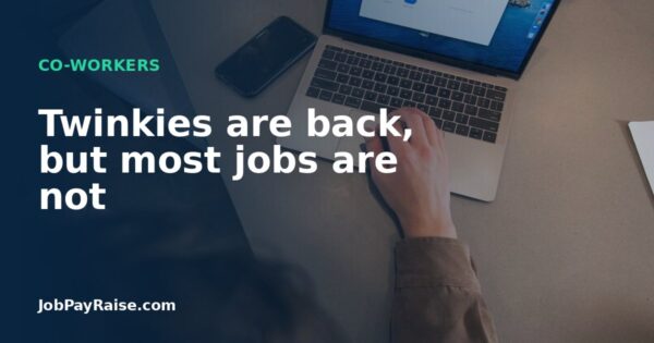 Twinkies are back, but most jobs are not