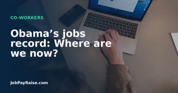 Obama’s jobs record: Where are we now?