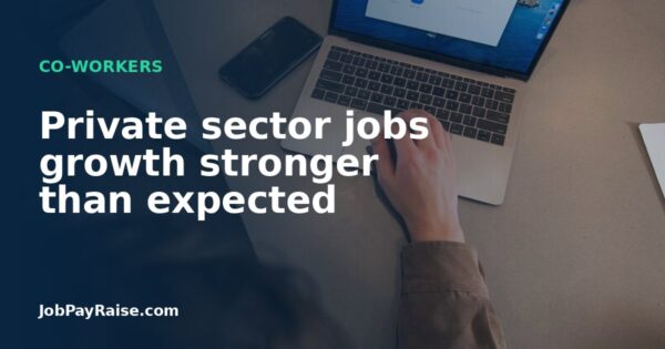Private sector jobs growth stronger than expected