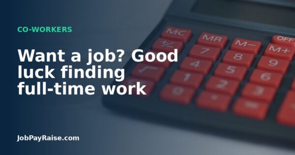 Want a job? Good luck finding full-time work