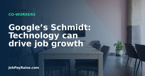 Google’s Schmidt: Technology can drive job growth