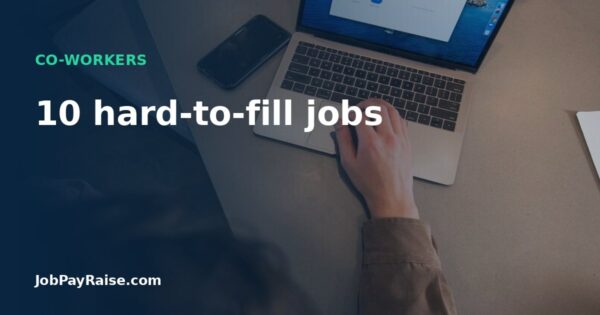 10 hard-to-fill jobs