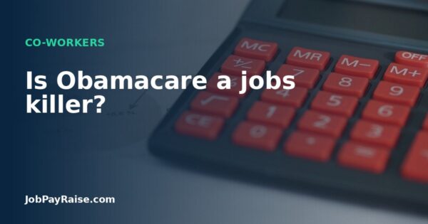 Is Obamacare a jobs killer?