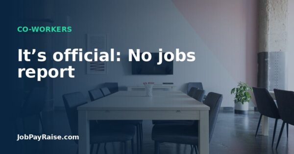 It’s official: No jobs report