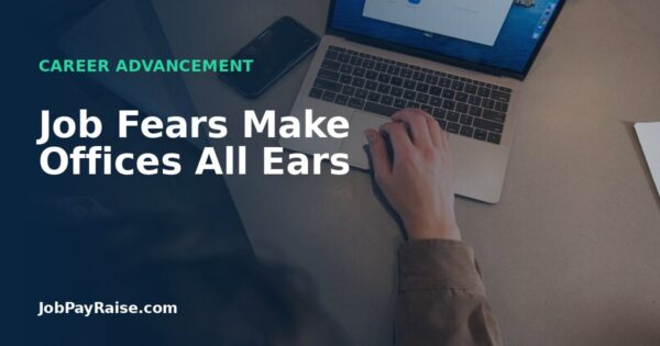 Job Fears Make Offices All Ears