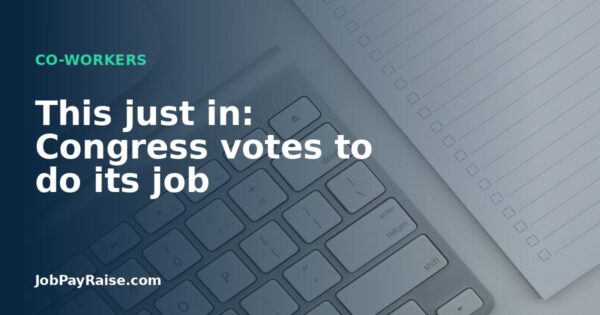This just in: Congress votes to do its job