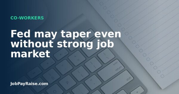 Fed may taper even without strong job market