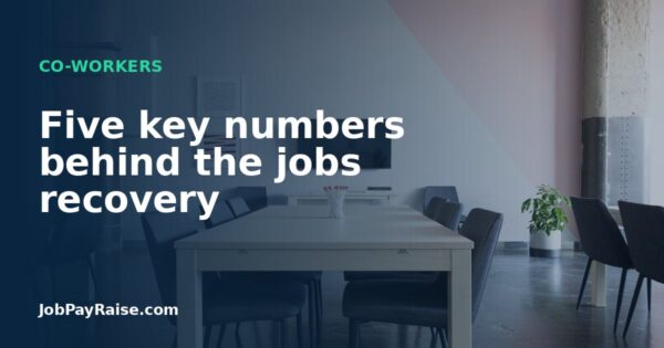 Five key numbers behind the jobs recovery