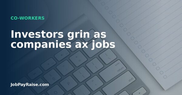 Investors grin as companies ax jobs