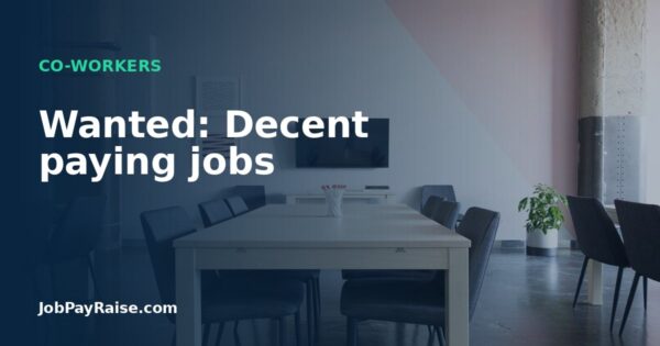 Wanted: Decent paying jobs