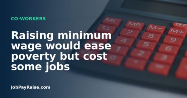 Raising minimum wage would ease poverty but cost some jobs