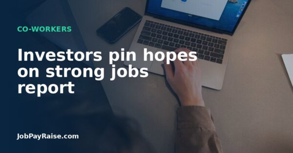 Investors pin hopes on strong jobs report