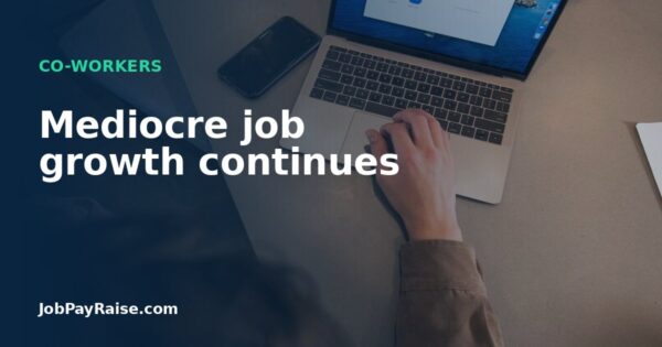Mediocre job growth continues