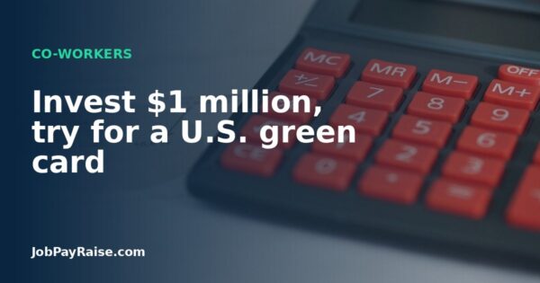 Invest $1 million, try for a U.S. green card