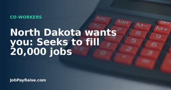 North Dakota wants you: Seeks to fill 20,000 jobs