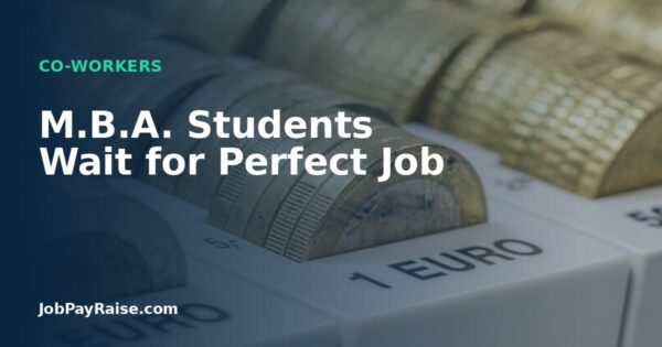 M.B.A. Students Wait for Perfect Job