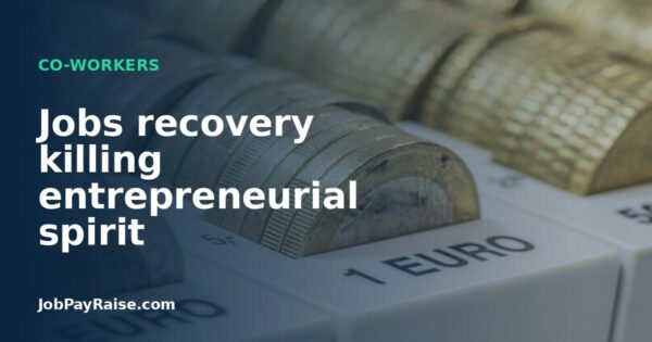 Jobs recovery killing entrepreneurial spirit