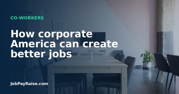 How corporate America can create better jobs