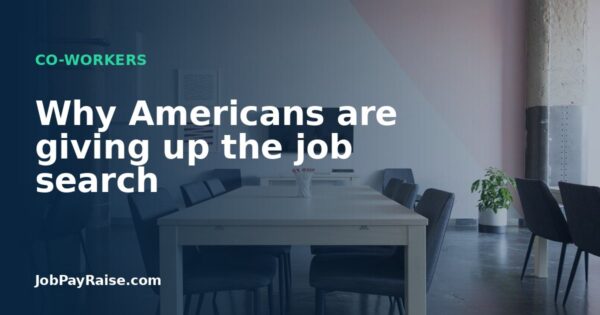 Why Americans are giving up the job search