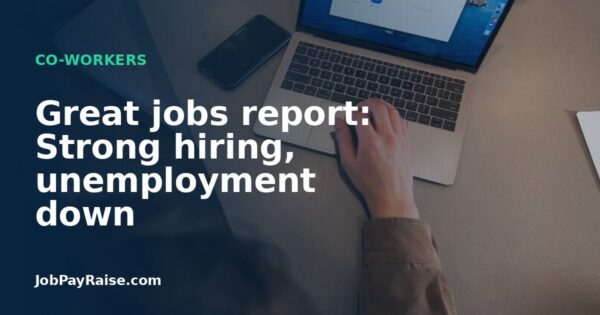 Great jobs report: Strong hiring, unemployment down
