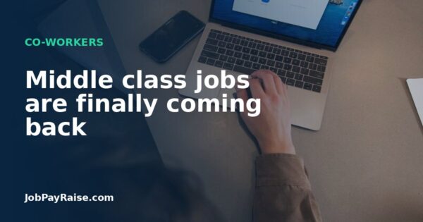 Middle class jobs are finally coming back
