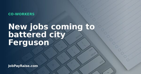 New jobs coming to battered city Ferguson