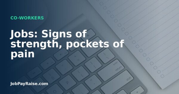 Jobs: Signs of strength, pockets of pain