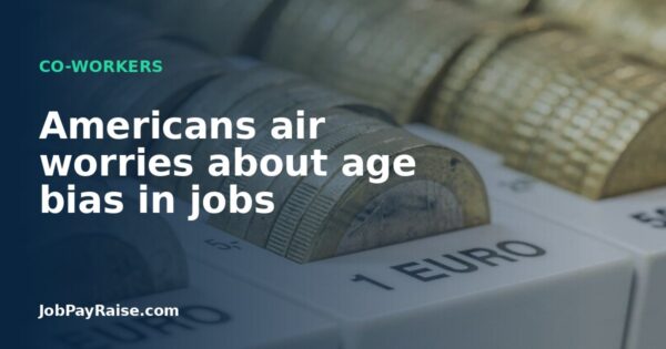 Americans air worries about age bias in jobs