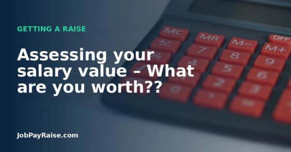 Assessing your salary value – What are you worth??