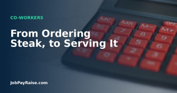 From Ordering Steak, to Serving It