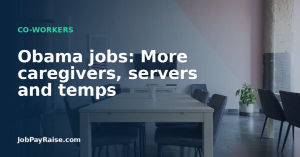 Obama jobs: More caregivers, servers and temps