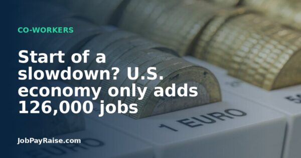 Start of a slowdown? U.S. economy only adds 126,000 jobs