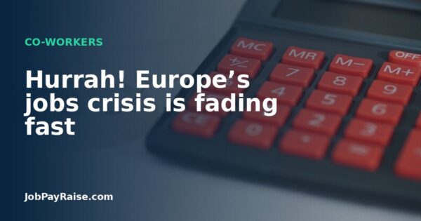 Hurrah! Europe’s jobs crisis is fading fast