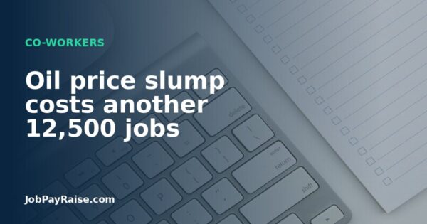 Oil price slump costs another 12,500 jobs