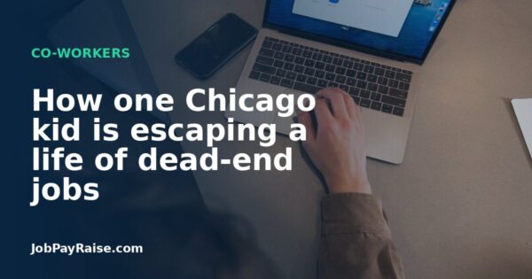 How one Chicago kid is escaping a life of dead-end jobs