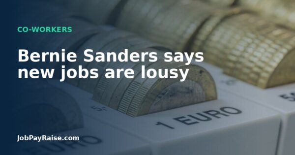 Bernie Sanders says new jobs are lousy