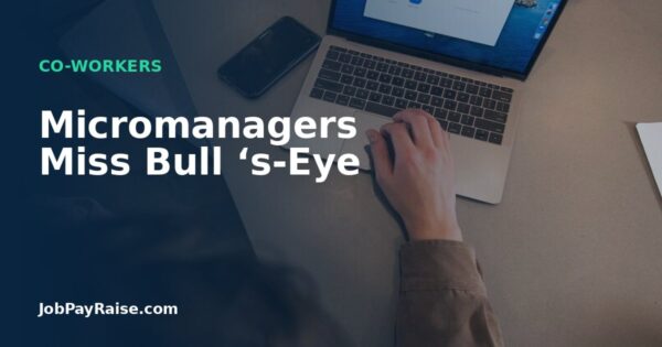 Micromanagers Miss Bull ‘s-Eye