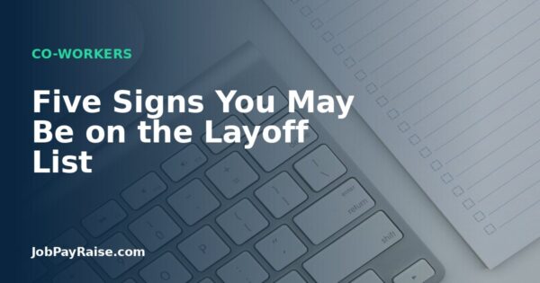 Five Signs You May Be on the Layoff List