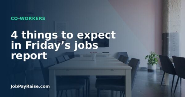 4 things to expect in Friday’s jobs report