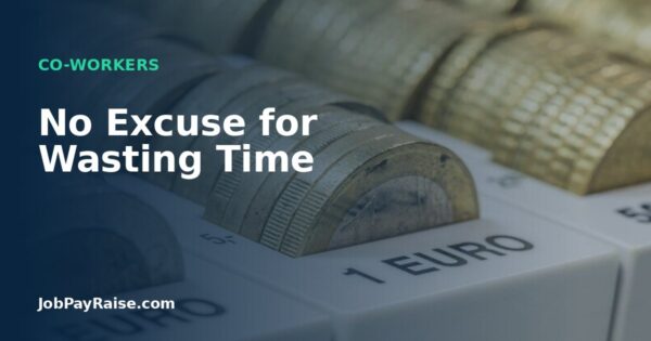 No Excuse for Wasting Time