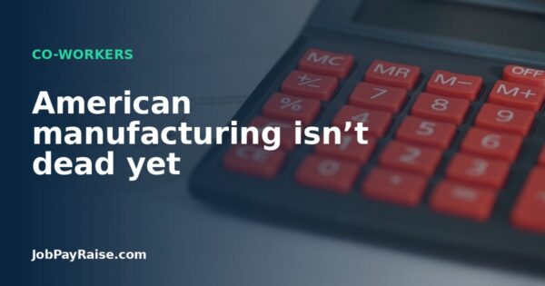 American manufacturing isn’t dead yet
