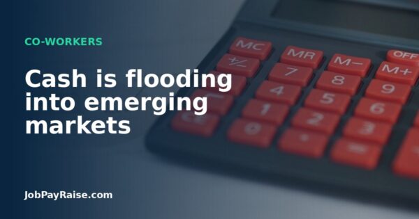 Cash is flooding into emerging markets
