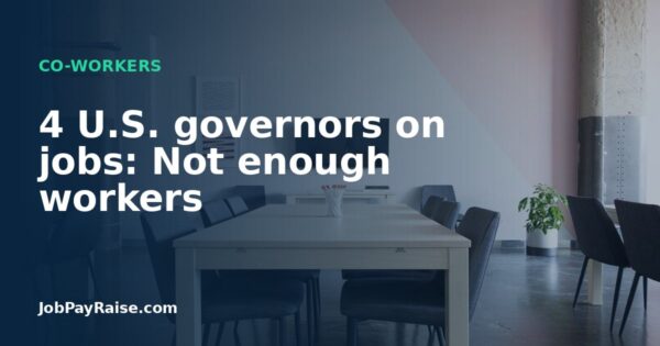 4 U.S. governors on jobs: Not enough workers
